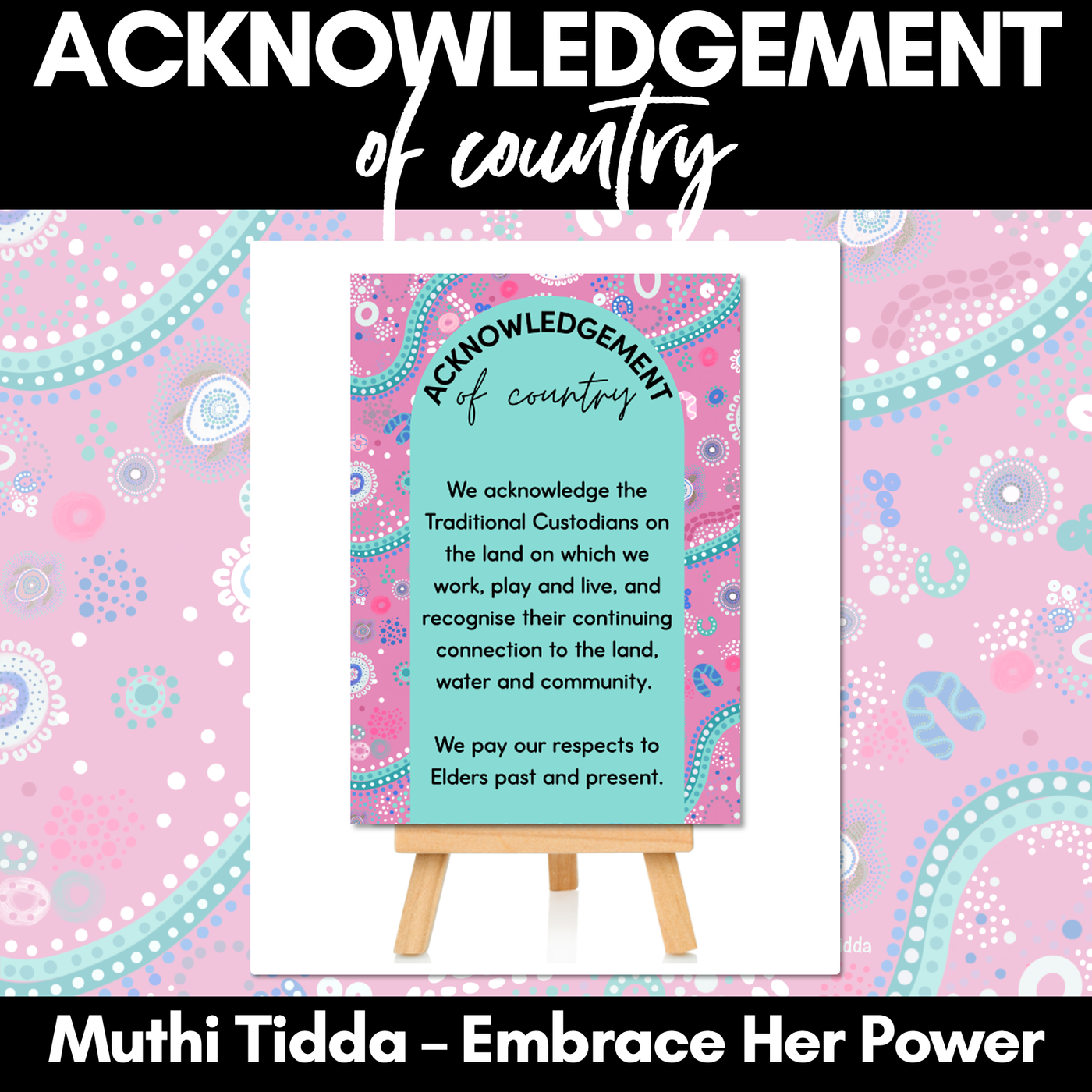 Acknowledgement of Country Posters - Muthi Tidda - Embrace Her Power