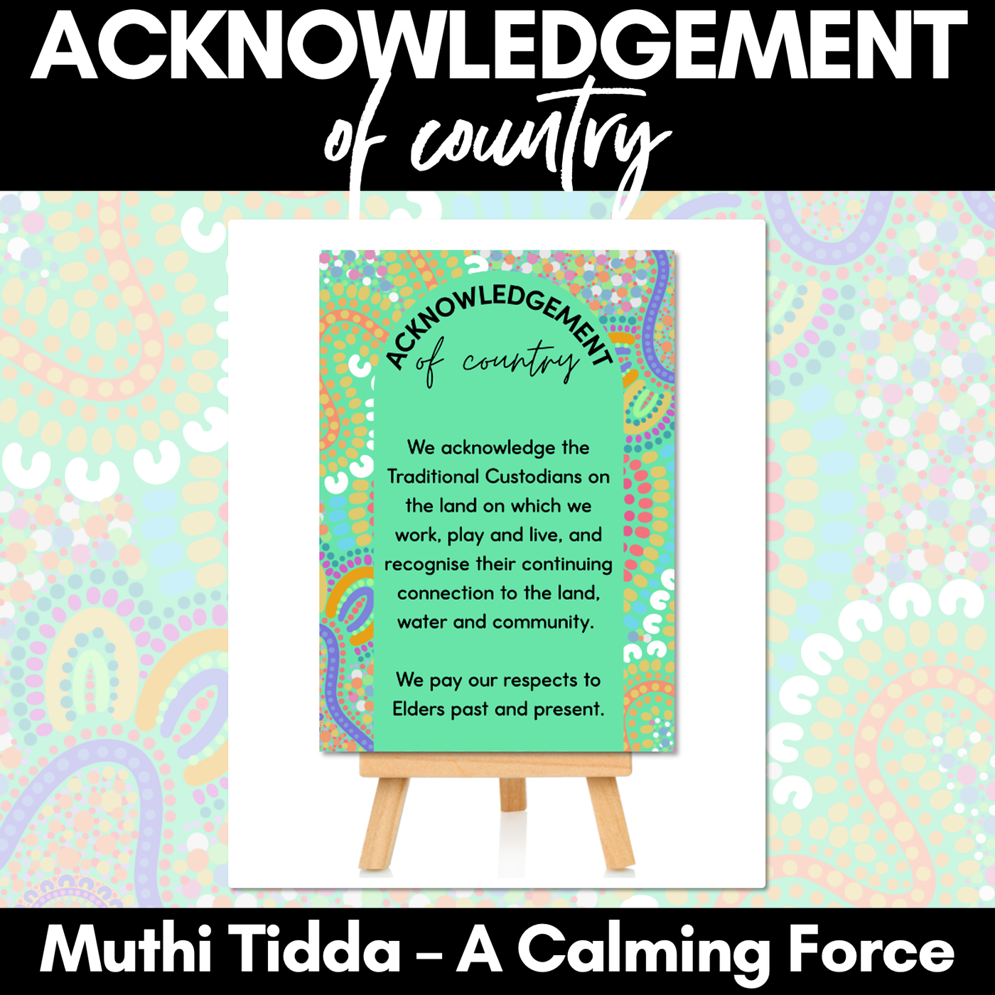 Acknowledgement of Country Posters - Muthi Tidda - A Calming Force