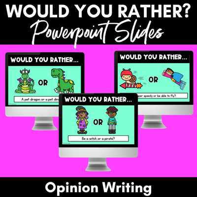 Would You Rather Opinion Writing PowerPoint Slides - Persuasive Writing