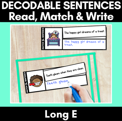Long Vowel E Word Decodable Sentences - Read, Match & Write